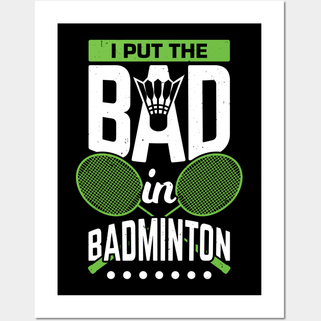 I Put The Bad In Badminton Wall Art by Dolde08